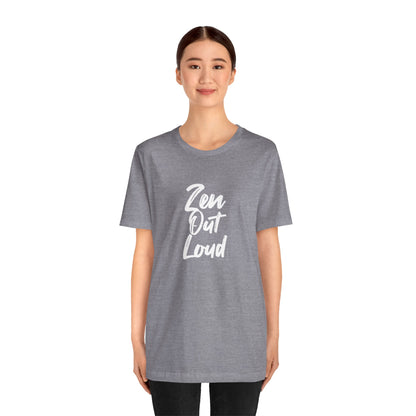 Zen Out Loud Tee