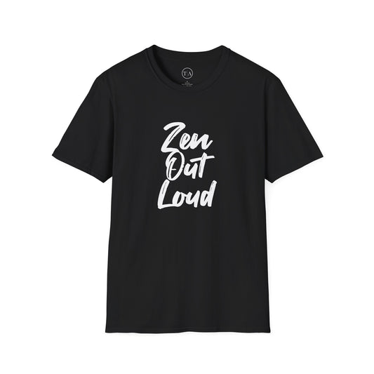 Zen Out Loud Tee