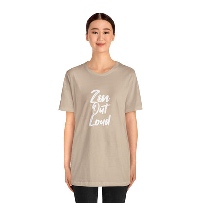 Zen Out Loud Tee